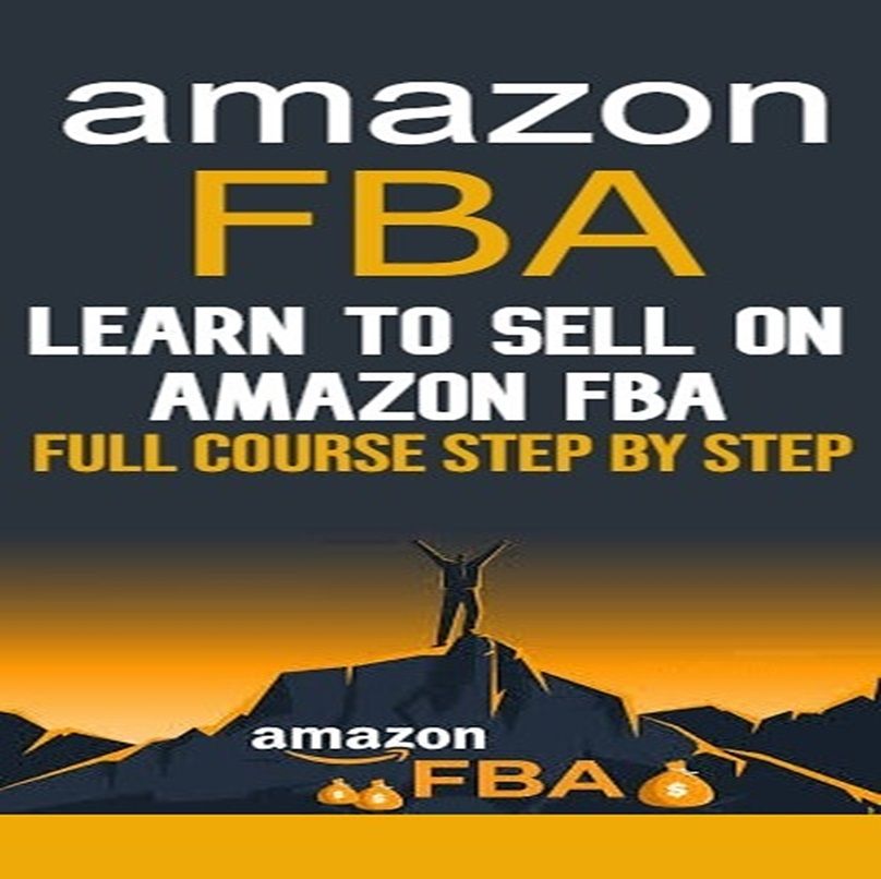 LEARN TO SELL ON AMAZON FBA FULL COURSE STEP BY STEP