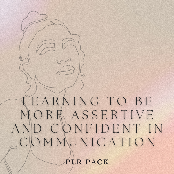 Learning to be More Assertive and Confident in Communication PLR
