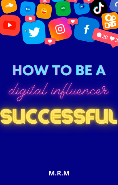 How to Be a Successful Digital Influencer