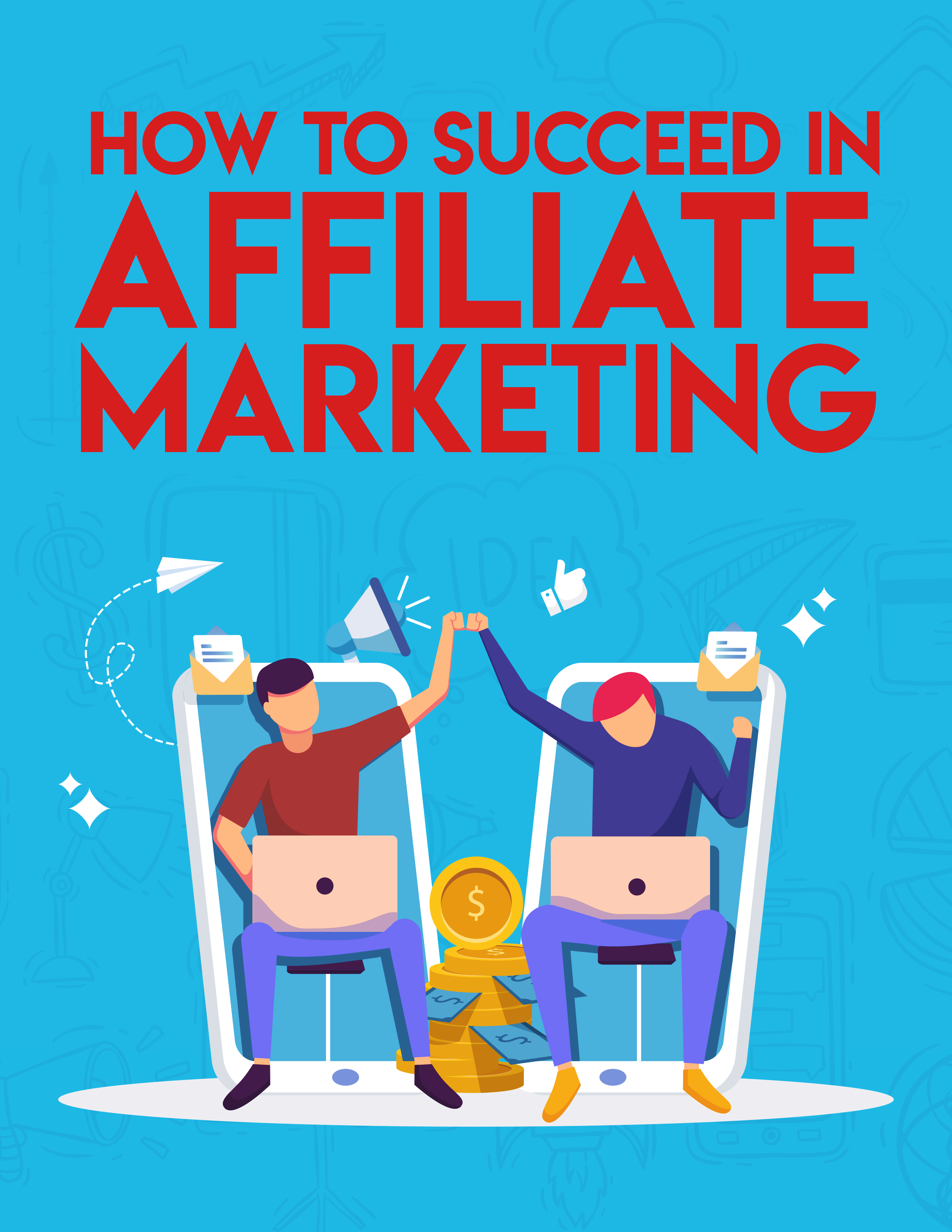 Affiliate Marketing - How To Succeed