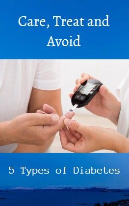 Care, Treat and Avoid 5 Types of Diabetes
