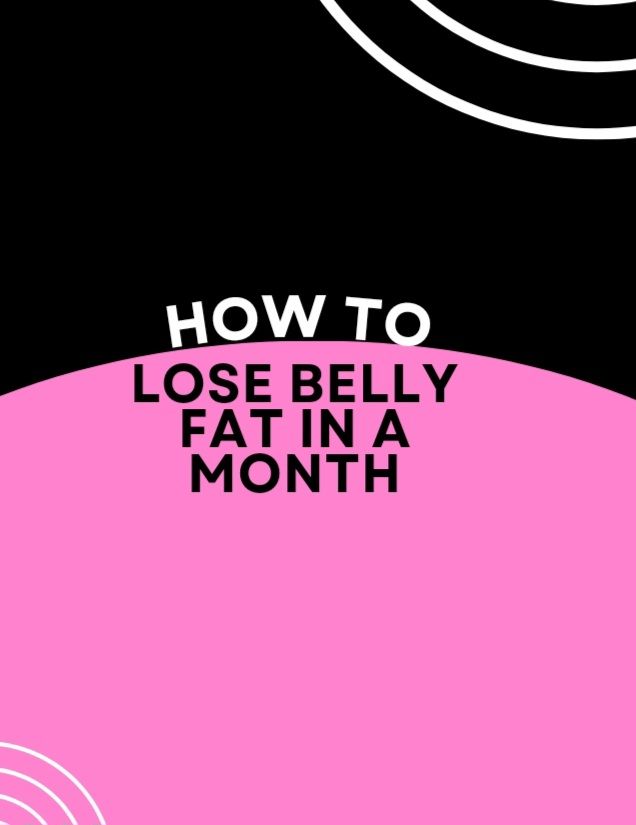 How Lose Belly Fat in 1 Month