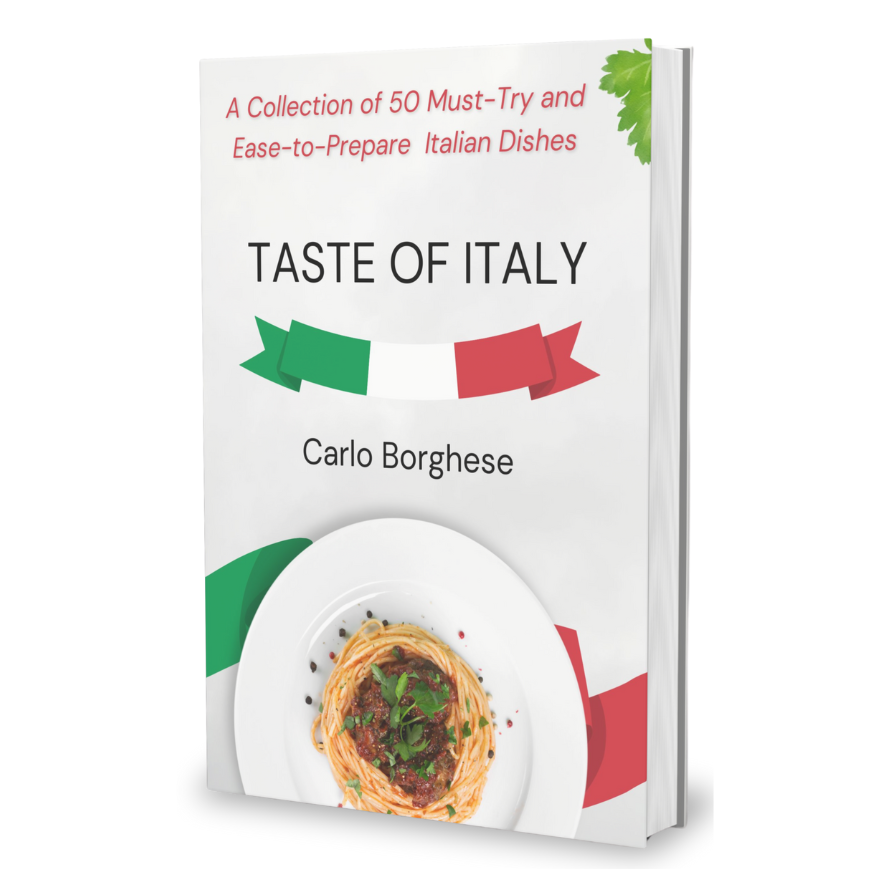 Taste of Italy - A Collection of 50 Must-Try and Ease-to-Prepare Italian Dishes