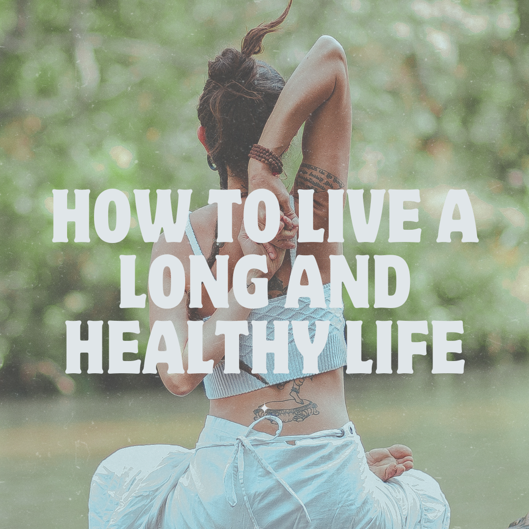 how to live a long and healthy life