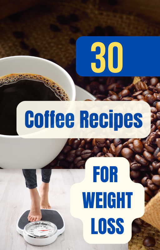 30 COFFEE RECIPES FOR WEIGHT LOSSS