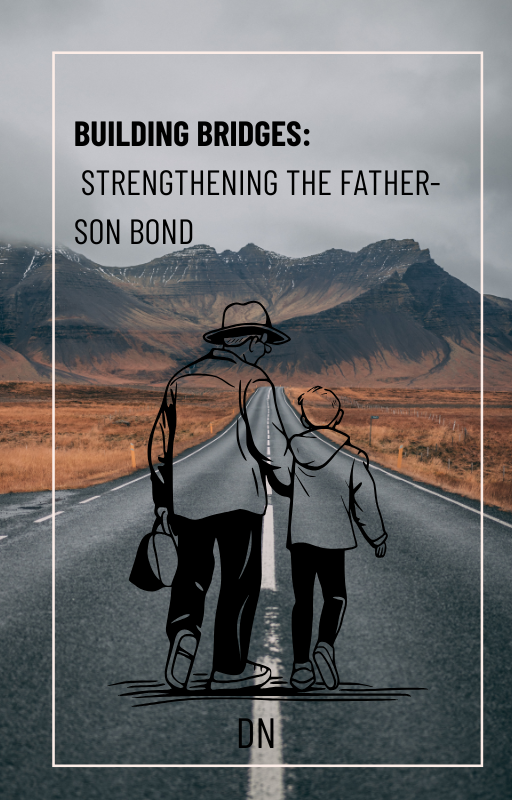 Building Bridges: Strengthening the Father-Son Bond