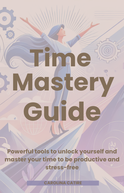Time Mastery Guide: Powerful tools to unlock yourself and master your time to be productive and stress-free.
