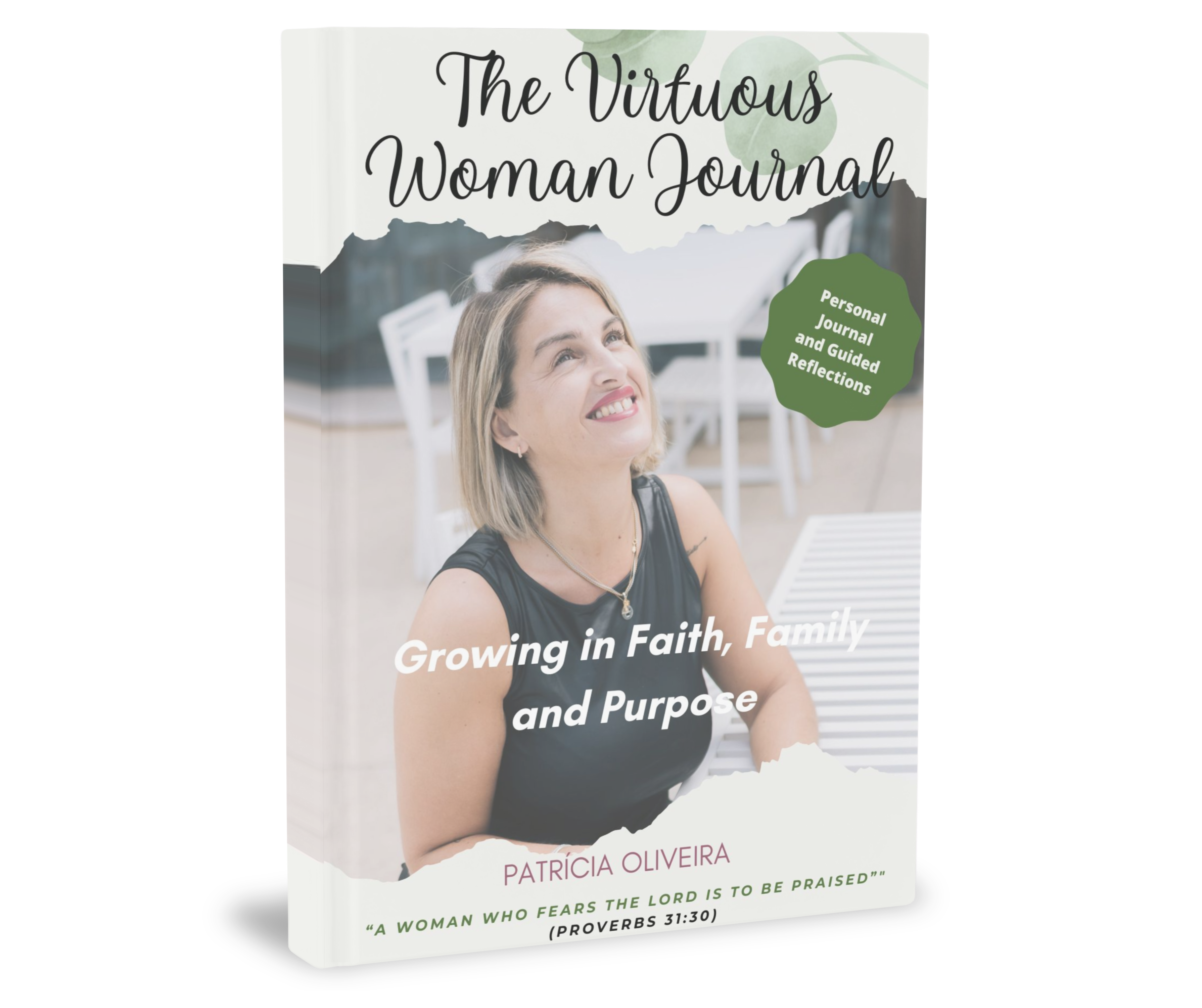 DEVOTIONAL - The Virtuous Woman Journal - Growing in Faith, Family and Purpose