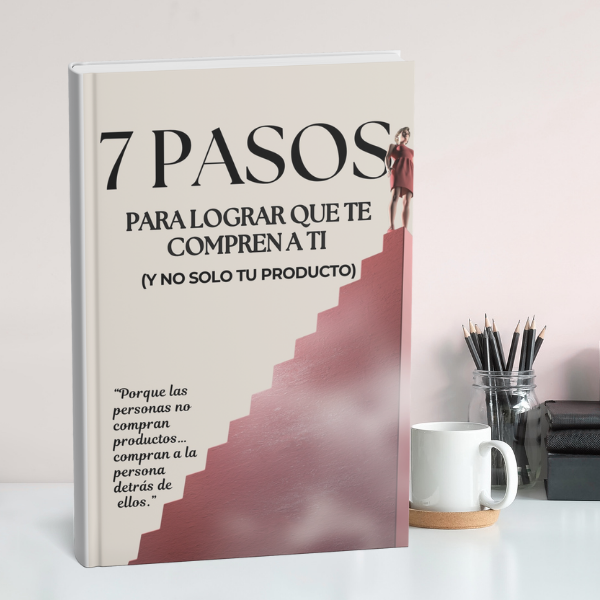 7 Pasos para lograr que te compren a ti y no solo a tu producto