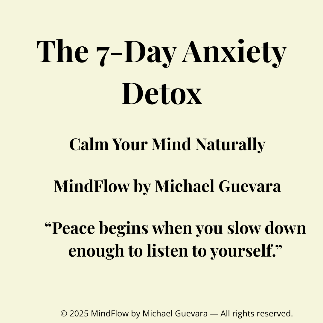 The 7-Day Anxiety Detox: Calm Your Mind Naturally