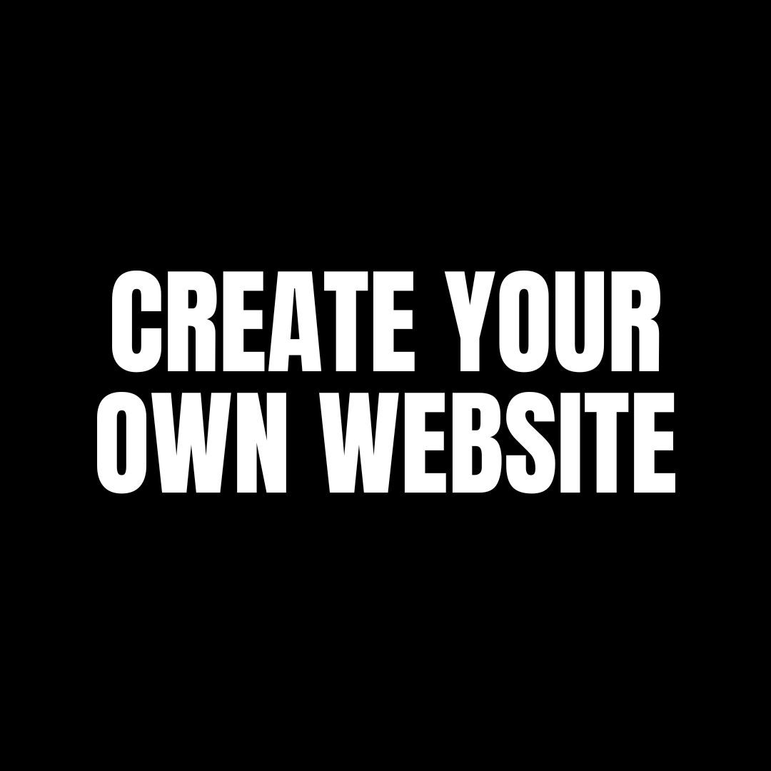 CREATE A OWN WEBSITE