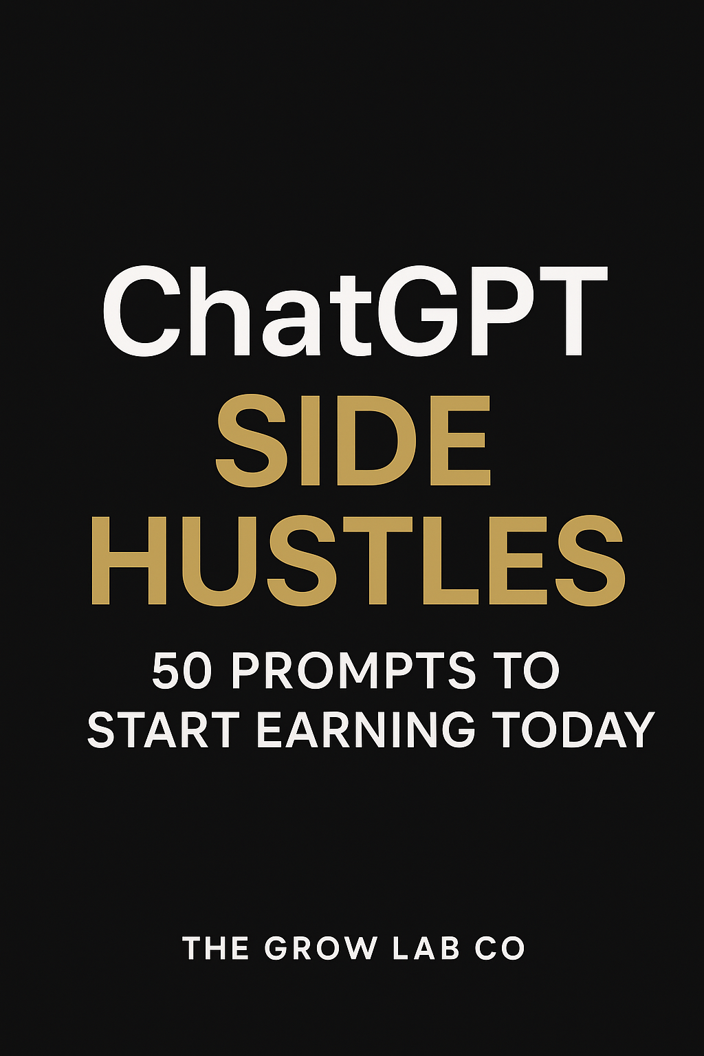 ChatGPT Side Hustles: 50 Prompts to Start Earning Today