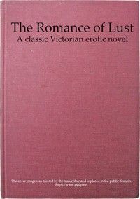 The Romance of Lust: A classic Victorian erotic novel by Anonymous