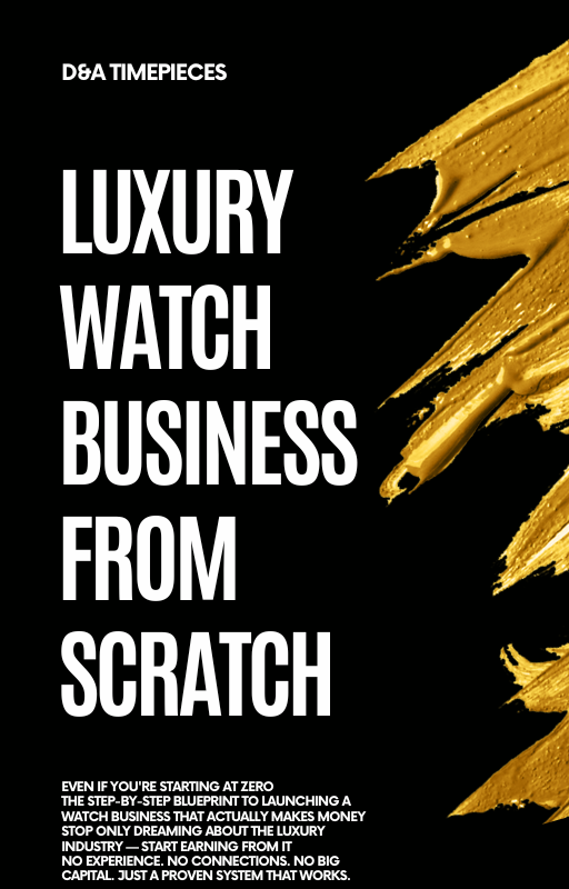 Luxury Watch Business From Scratch