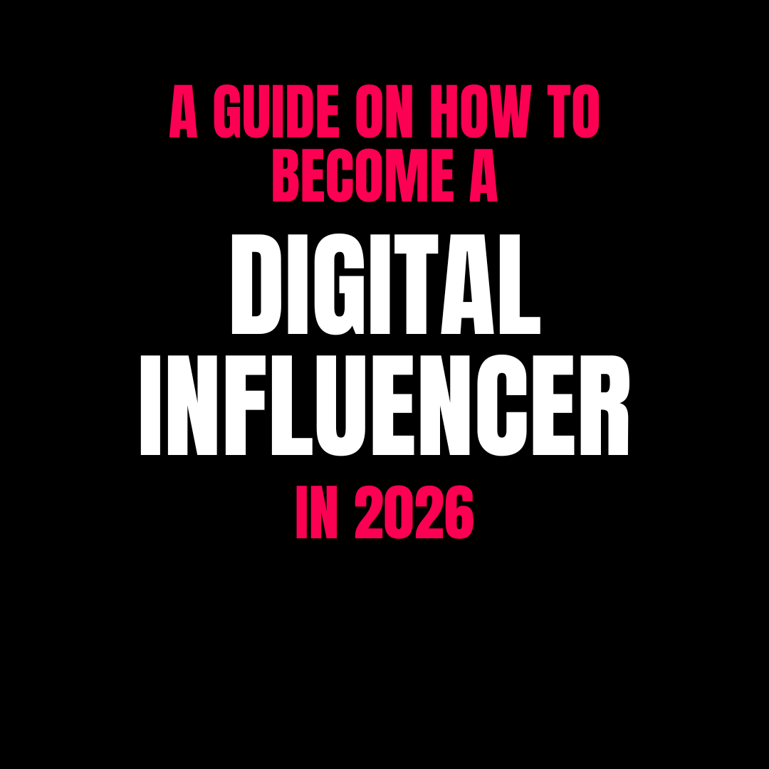 A GUIDE ON A HOW TO BECOME A DIGITAL INFLUENCER IN 2026