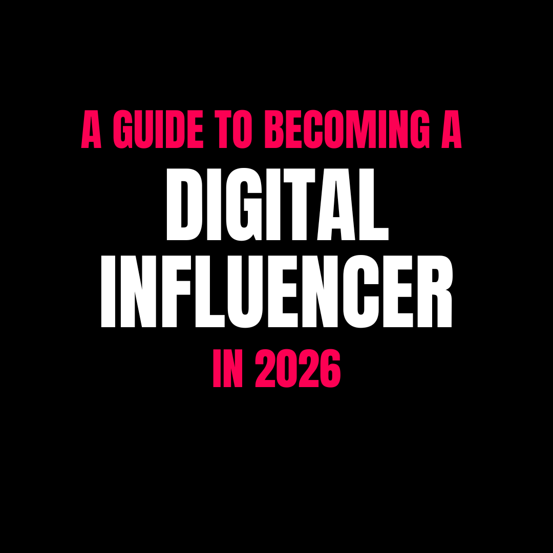 A GUIDE TO BECOMING A DIGITAL INFLUENCER IN 2026