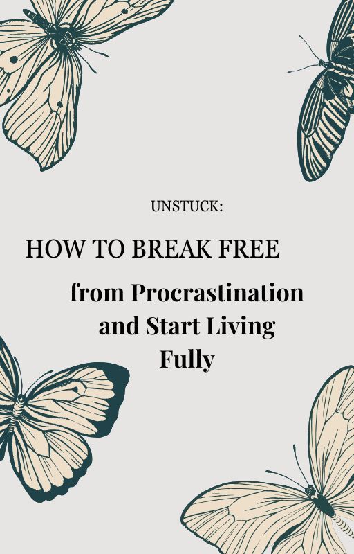 Unstuck: How to Break Free from Procrastination and Start Living Fully ????✨