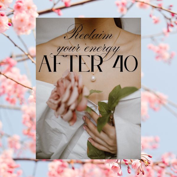Reclaim Your Energy After 40.