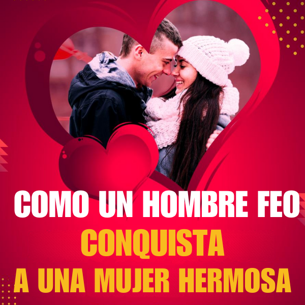 HOW AN UGLY MAN CONQUERS A BEAUTIFUL WOMAN- In just 12 days.