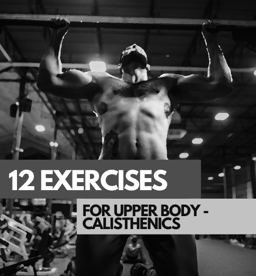 12 EXERCISES FOR UPPER BODY FOR CALISTHENICS