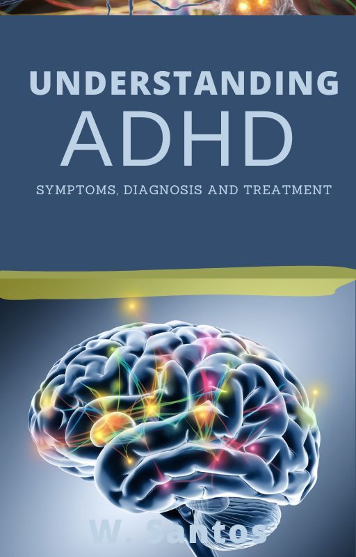 Understanding ADHD: Symptom, Diagnosis and Treatment