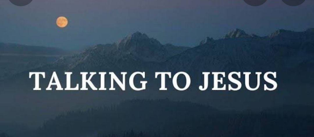 TALKING TO JESUS