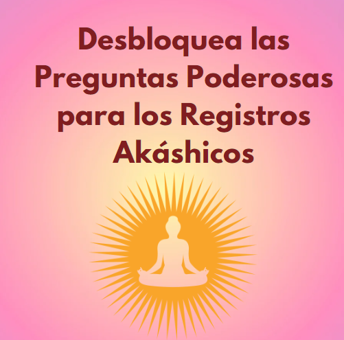 Desbloquea las Preguntas Poderosas para los Registros Akáshicos