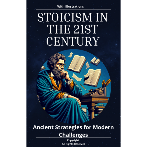 Stoicism in the 21st Century: Ancient Strategies for Modern Challenges, and unlock your prosperity, abundance, and improve your relationships.