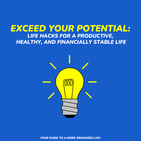 Exceed Your Potential: Life Hacks for a Productive, Healthy, and Financially Stable Life