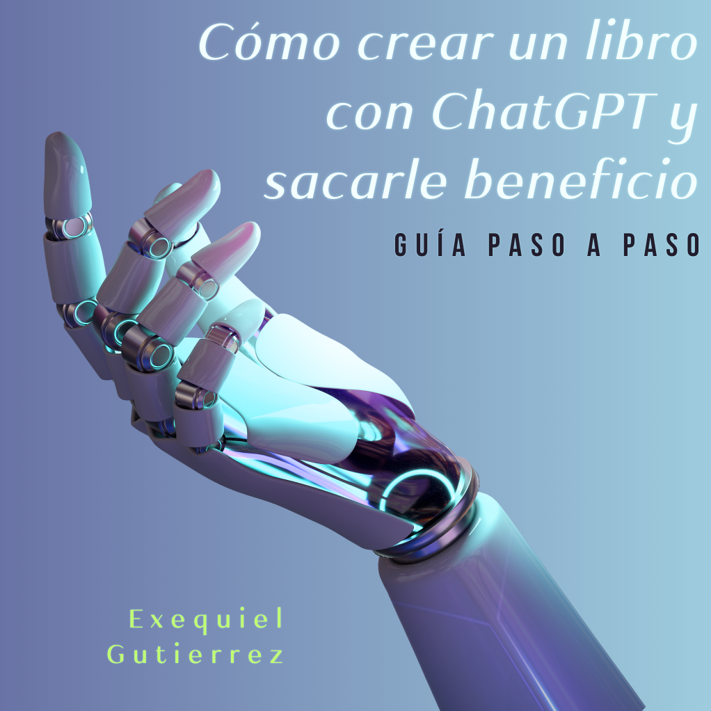Cómo crear un libro con ChatGPT y sacar beneficio del mismo (Guía paso a paso)