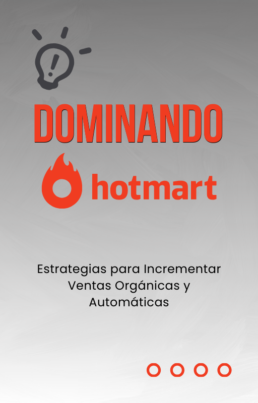 Dominando Hotmart: Estrategias para Incrementar Ventas Orgánicas y Automáticas