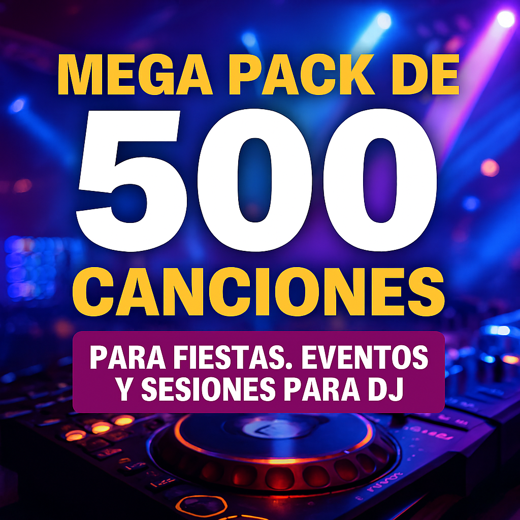 ???? MEGA PACK DE 500 CANCIONES PARA FIESTAS, EVENTOS Y SESIONES DE DJ ????