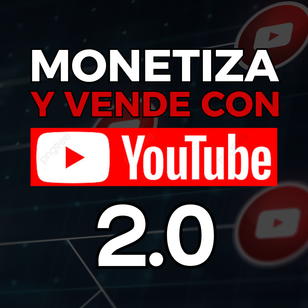 Monetiza y Vende con YouTube 2.0