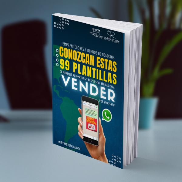 99 Plantillas de mensajes automáticos y respuestas rápidas para vender por WhatsApp + 30 estrategias para aumentar las ventas