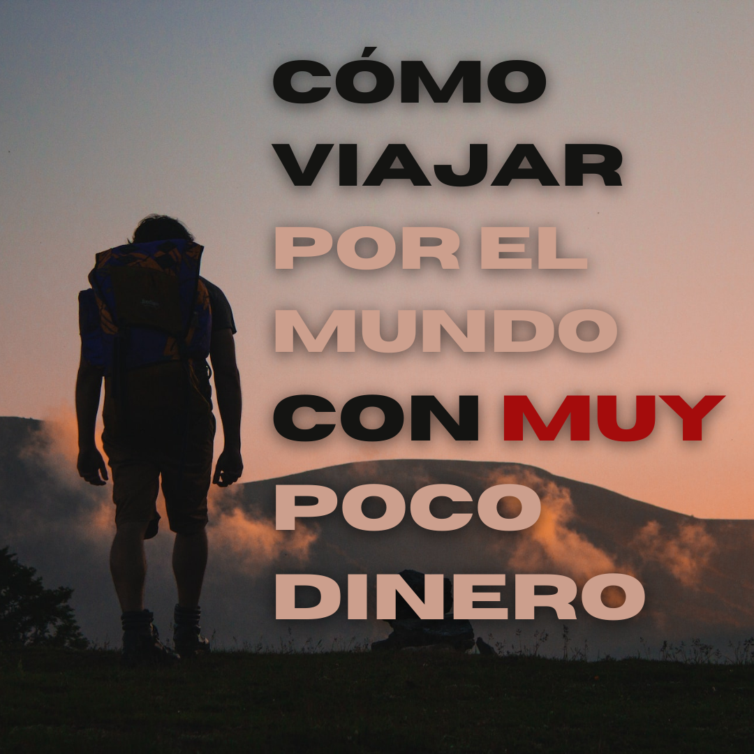 Cómo Viajar Por El Mundo Con Muy Poco Dinero