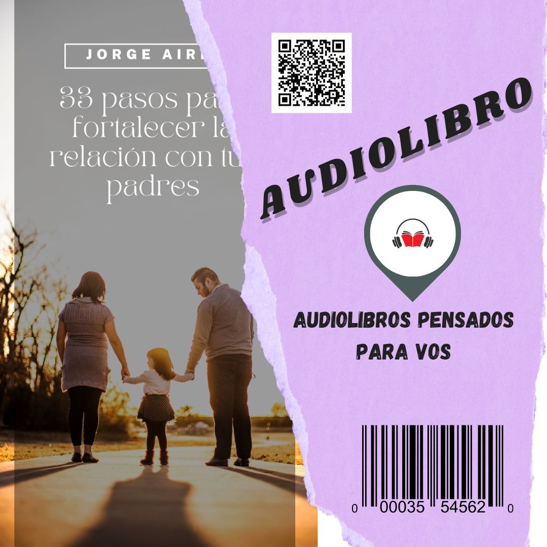 Audiolibro: pasos para fortalecer la relación con tus padres