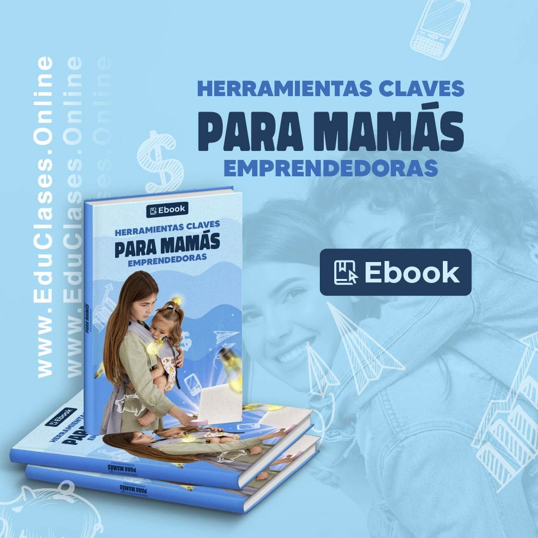 Herramientas Claves Para Mamás Emprendedoras