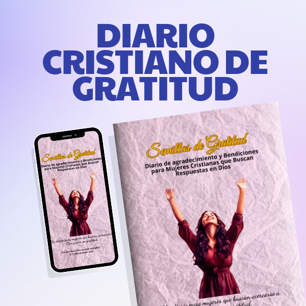 Semillas de Gratitud, Diario de Agradecimiento y Bendiciones para Mujeres Cristianas que Buscan Respuestas en Dios
