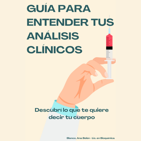 Guía para Entender tus Análisis Clínicos: Descubrí lo que te quiere decir tu cuerpo.