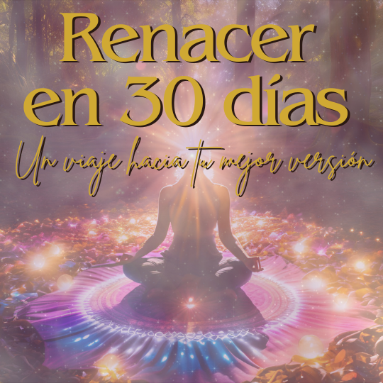 Renacer en 30 días, un viaje hacía tu mejor versión