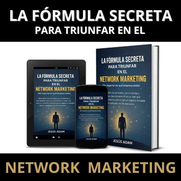 La Fórmula Secreta para Triunfar en Network Marketing: Sin Importar la Empresa
