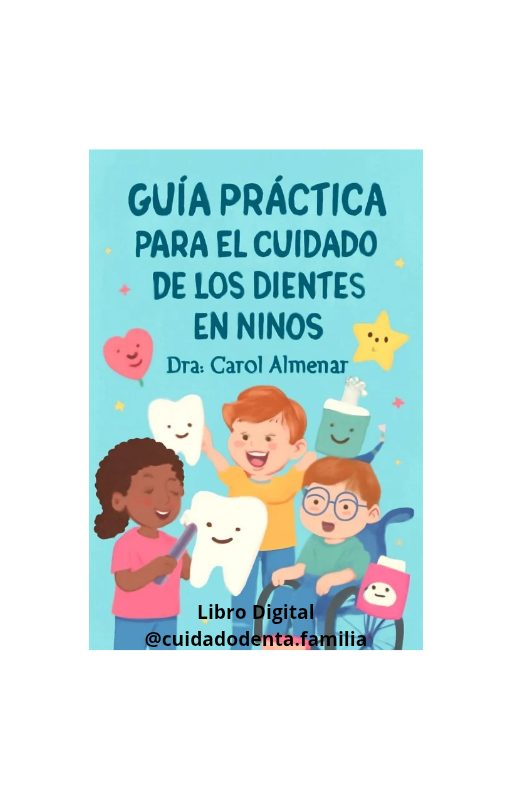 GUIA PRACTICA PARA EL CUIDADO DE LOS DIENTES EN NIÑOS