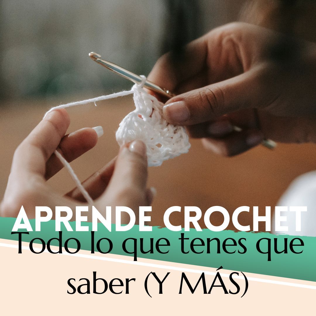 Crochet. Aprende desde cero. Todo lo que tenes que saber..Y MAS!