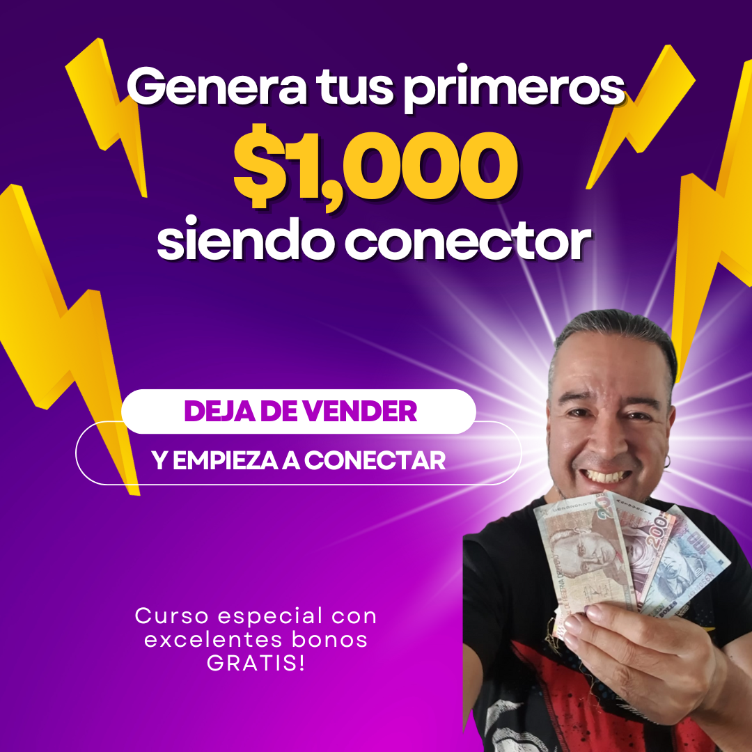 Cómo generar tus primeros $1,000 siendo conector