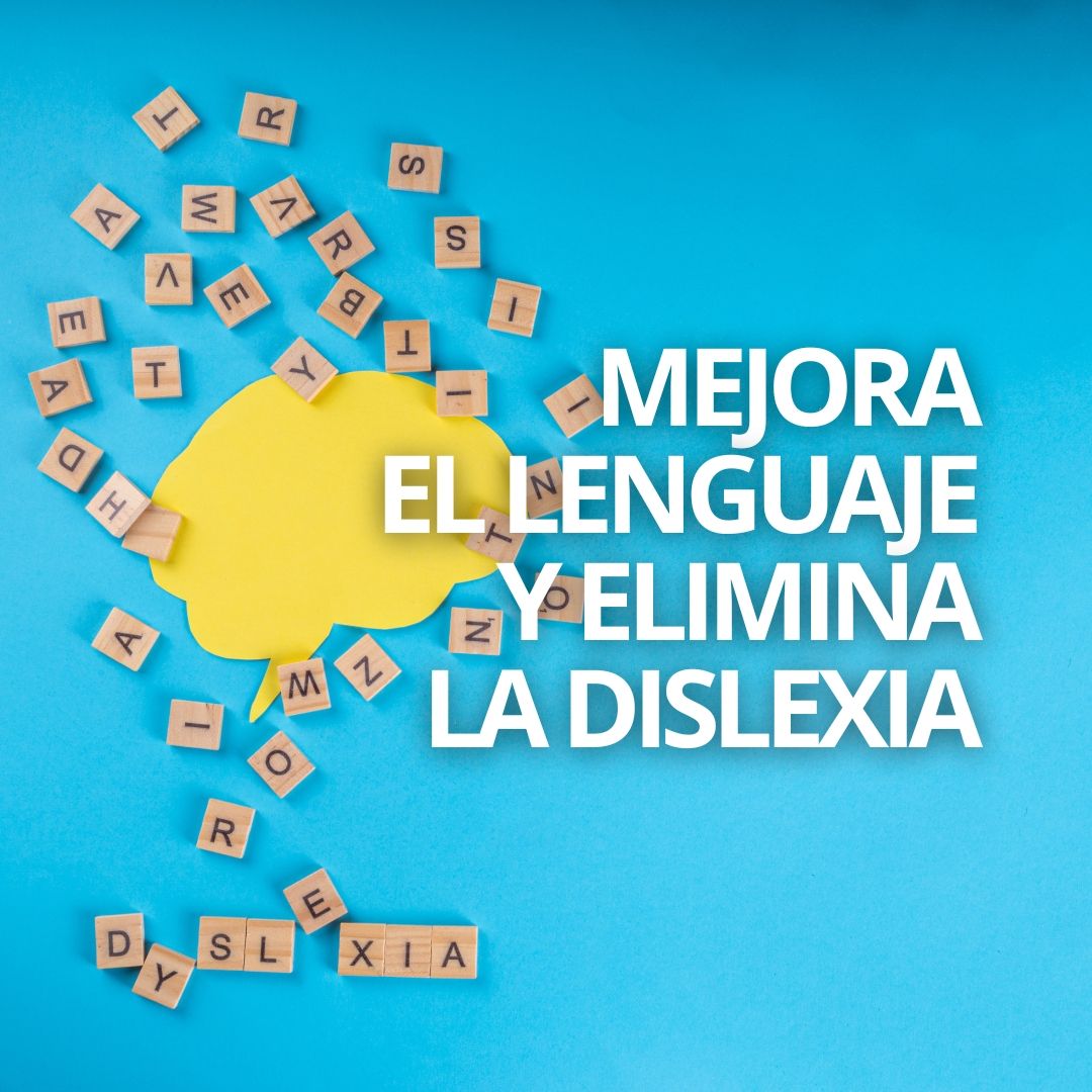 MEJORA EL LENGUAJE Y ELIMINA LA DISLEXIA