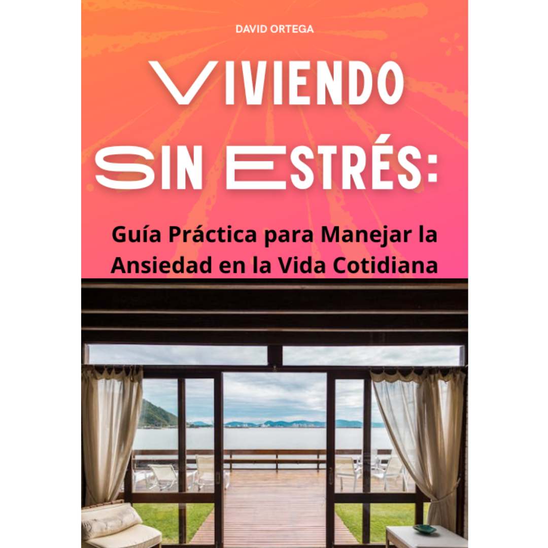 “Viviendo Sin Estrés: Guía Práctica para Manejar la Ansiedad Todos los Días”