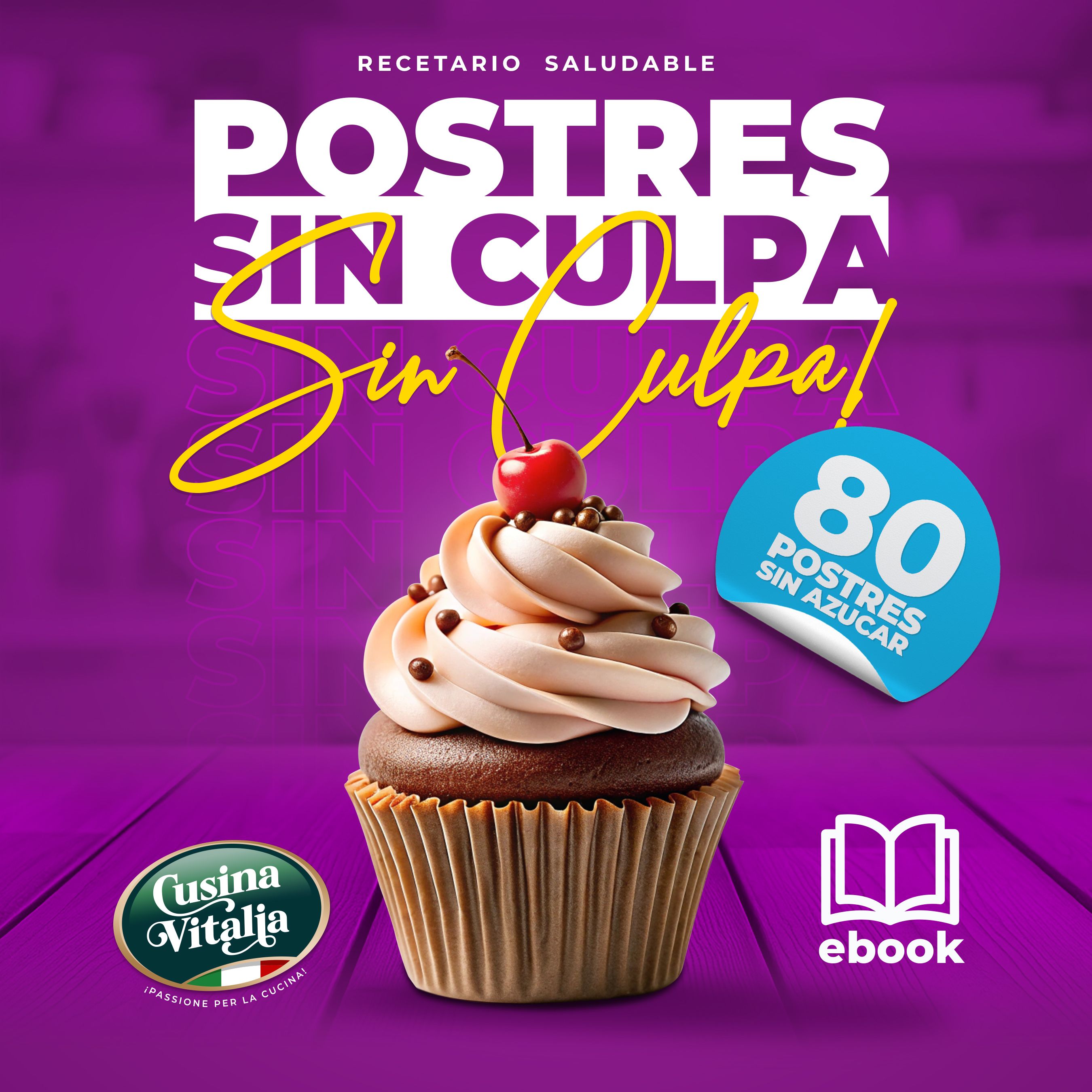 Postres Sin Culpa (80 Recetas Saludables Sin Azúcares Procesados)