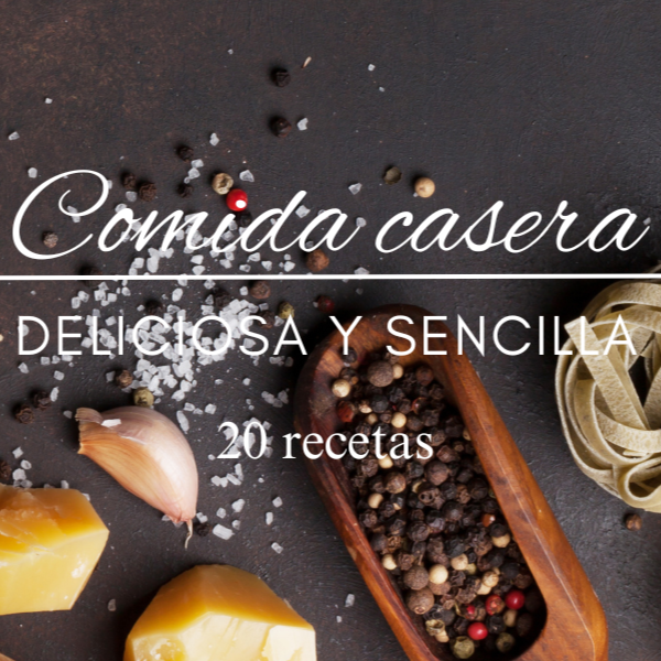Comida Casera: Simple, Rápida y Sabrosa | 20 recetas de comida