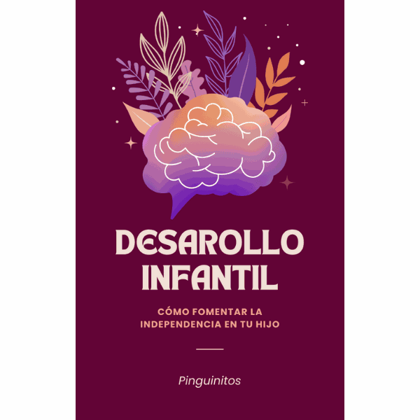 eBook - Desarrollo Infantil: Cómo Fomentar la Independencia en tu Hijo