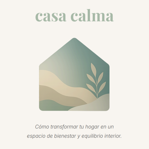 Casa calma - Guía práctica para crear bienestar en tu hogar